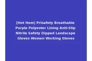 [Hot Item] Prisafety Breathable Purple Polyester Lining Anti-Slip Nitrile Safety Dipped Landscape Gloves Women Working Gloves