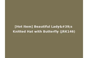 [Hot Item] Beautiful Lady's Knitted Hat with Butterfly (JRK146)
