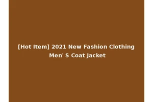 [Hot Item] 2021 New Fashion Clothing Men′ S Coat Jacket