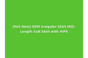 [Hot Item] OEM Irregular Skirt MID-Length Suit Skirt with HIPS