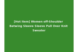 [Hot Item] Women off-Shoulder Batwing Sleeve Sleeve Pull Over Knit Sweater
