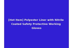 [Hot Item] Polyester Liner with Nitrile Coated Safety Protective Working Gloves