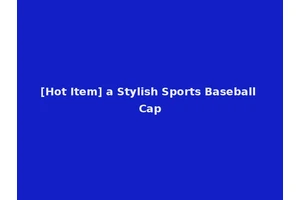 [Hot Item] a Stylish Sports Baseball Cap