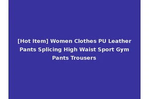 [Hot Item] Women Clothes PU Leather Pants Splicing High Waist Sport Gym Pants Trousers