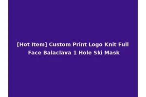 [Hot Item] Custom Print Logo Knit Full Face Balaclava 1 Hole Ski Mask