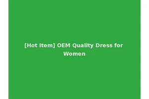 [Hot Item] OEM Quality Dress for Women