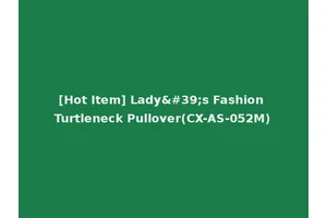 [Hot Item] Lady's Fashion Turtleneck Pullover(CX-AS-052M)