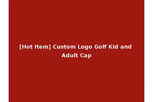 [Hot Item] Custom Logo Golf Kid and Adult Cap