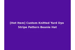 [Hot Item] Custom Knitted Yard Dye Stripe Pattern Beanie Hat