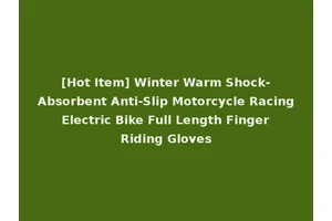 [Hot Item] Winter Warm Shock-Absorbent Anti-Slip Motorcycle Racing Electric Bike Full Length Finger Riding Gloves