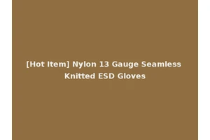 [Hot Item] Nylon 13 Gauge Seamless Knitted ESD Gloves