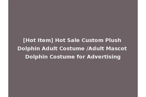 [Hot Item] Hot Sale Custom Plush Dolphin Adult Costume /Adult Mascot Dolphin Costume for Advertising