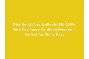 [Hot Item] Cozy Ladies' 100% Pure Cashmere Cardigan Sweater - Perfect for Chilly Days