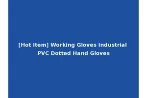 [Hot Item] Working Gloves Industrial PVC Dotted Hand Gloves