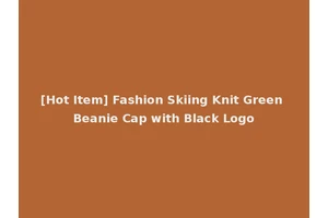 [Hot Item] Fashion Skiing Knit Green Beanie Cap with Black Logo