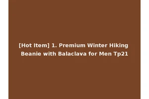 [Hot Item] 1. Premium Winter Hiking Beanie with Balaclava for Men Tp21