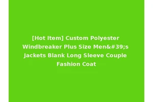 [Hot Item] Custom Polyester Windbreaker Plus Size Men's Jackets Blank Long Sleeve Couple Fashion Coat