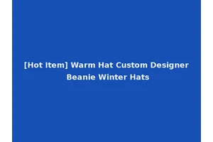 [Hot Item] Warm Hat Custom Designer Beanie Winter Hats