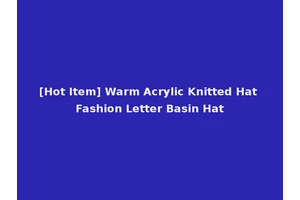 [Hot Item] Warm Acrylic Knitted Hat Fashion Letter Basin Hat