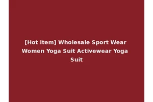 [Hot Item] Wholesale Sport Wear Women Yoga Suit Activewear Yoga Suit