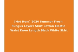 [Hot Item] 2020 Summer Fresh Fungus Layers Skirt Cotton Elastic Waist Knee Length Black White Skirt