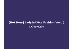 [Hot Item] Lady's Fashion Vest (CX-W-020)