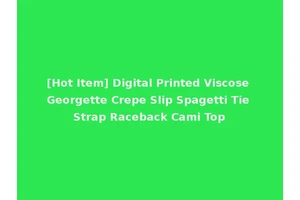 [Hot Item] Digital Printed Viscose Georgette Crepe Slip Spagetti Tie Strap Raceback Cami Top