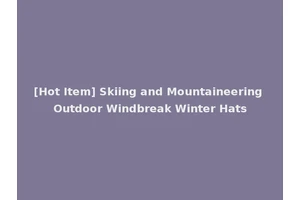 [Hot Item] Skiing and Mountaineering Outdoor Windbreak Winter Hats