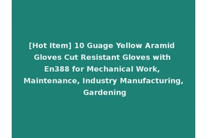 [Hot Item] 10 Guage Yellow Aramid Gloves Cut Resistant Gloves with En388 for Mechanical Work, Maintenance, Industry Manufacturing, Gardening