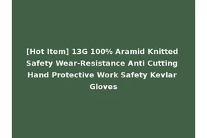 [Hot Item] 13G 100% Aramid Knitted Safety Wear-Resistance Anti Cutting Hand Protective Work Safety Kevlar Gloves