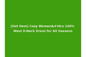 [Hot Item] Cozy Women's 100% Wool V-Neck Dress for All Seasons