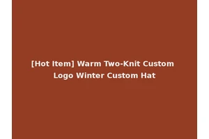 [Hot Item] Warm Two-Knit Custom Logo Winter Custom Hat