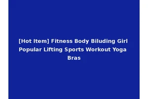 [Hot Item] Fitness Body Biluding Girl Popular Lifting Sports Workout Yoga Bras