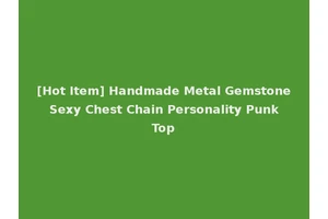 [Hot Item] Handmade Metal Gemstone Sexy Chest Chain Personality Punk Top