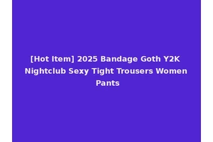 [Hot Item] 2025 Bandage Goth Y2K Nightclub Sexy Tight Trousers Women Pants