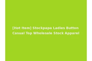 [Hot Item] Stockpapa Ladies Button Casual Top Wholesale Stock Apparel