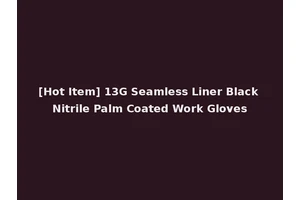[Hot Item] 13G Seamless Liner Black Nitrile Palm Coated Work Gloves