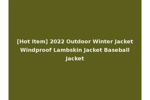 [Hot Item] 2022 Outdoor Winter Jacket Windproof Lambskin Jacket Baseball Jacket