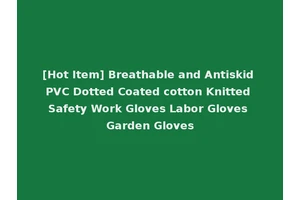 [Hot Item] Breathable and Antiskid PVC Dotted Coated cotton Knitted Safety Work Gloves Labor Gloves Garden Gloves