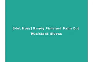 [Hot Item] Sandy Finished Palm Cut Resistant Gloves