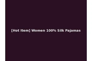 [Hot Item] Women 100% Silk Pajamas