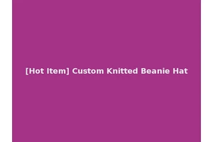 [Hot Item] Custom Knitted Beanie Hat