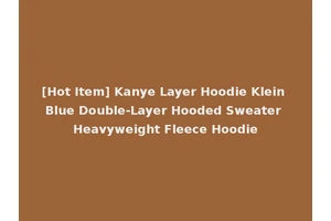 [Hot Item] Kanye Layer Hoodie Klein Blue Double-Layer Hooded Sweater Heavyweight Fleece Hoodie
