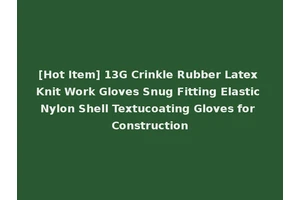 [Hot Item] 13G Crinkle Rubber Latex Knit Work Gloves Snug Fitting Elastic Nylon Shell Textucoating Gloves for Construction