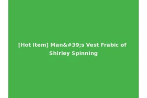 [Hot Item] Man's Vest Frabic of Shirley Spinning