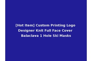 [Hot Item] Custom Printing Logo Designer Knit Full Face Cover Balaclava 1 Hole Ski Masks