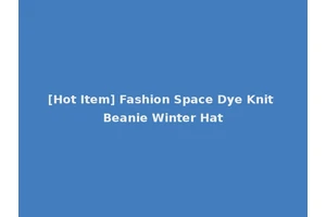 [Hot Item] Fashion Space Dye Knit Beanie Winter Hat
