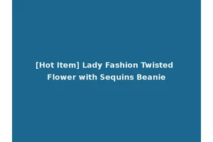 [Hot Item] Lady Fashion Twisted Flower with Sequins Beanie