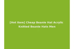 [Hot Item] Cheap Beanie Hat Acrylic Knitted Beanie Hats Men