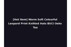 [Hot Item] Warm Soft Colourful Leopard Print Knitted Hats BSCI Oeko Tex
